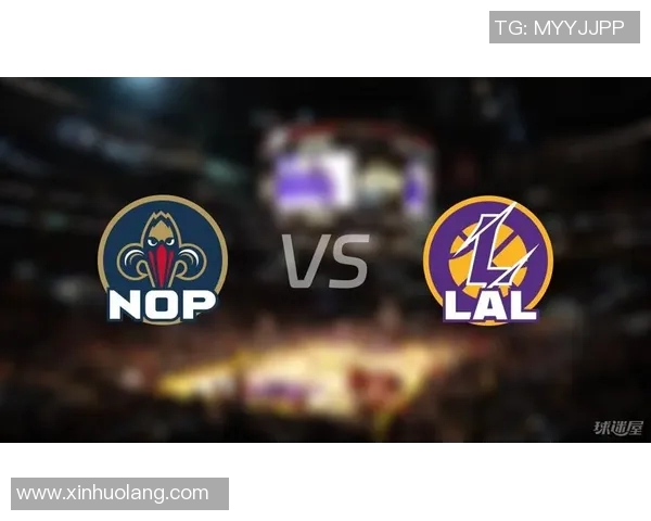 湖人对阵鹈鹕精彩赛事在线直播全程回顾与分析